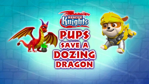 Rescue Knights: Pups Save a Dozing Dragon still