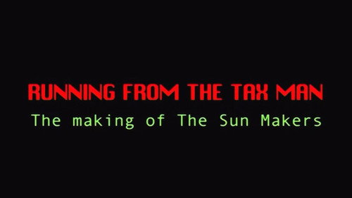 Running from the Tax Man: The Making of The Sun Makers still
