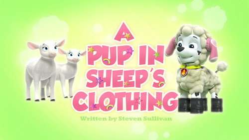 PAW Patrol Season 3 Episode 20 - A Pup in Sheep's Clothing