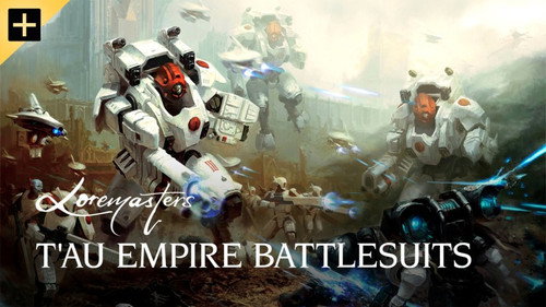 Loremasters Season 1 Episode 10 - T'au Empire Battlesuits