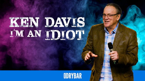 Ken Davis: I'm an Idiot still