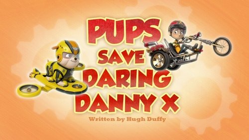 PAW Patrol Season 3 Episode 11 - Pups Save Daring Danny X