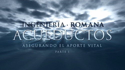 Roman Engineering Season 1 Episode 3 - Aqueducts - Transporting Water