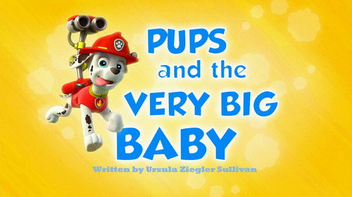 undefined Season 1 Episode 6 - Pups and the Very Big Baby