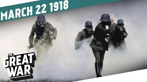 The Great War Season 5 Episode 12 - Kaiserschlacht - German Spring Offensive 1918 - Week 191