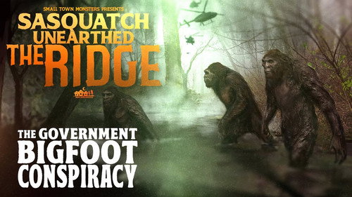 Sasquatch Unearthed: The Ridge Season 1 Episode 5 - The Government Bigfoot Conspiracy