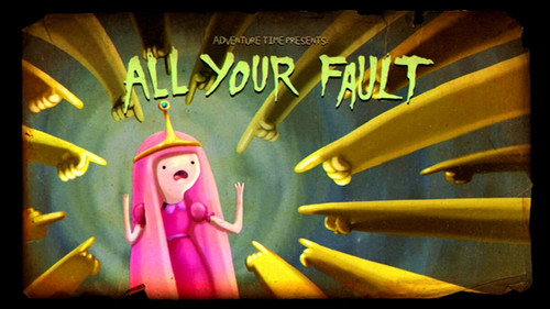 Adventure Time Season 5 Episode 9 - All Your Fault