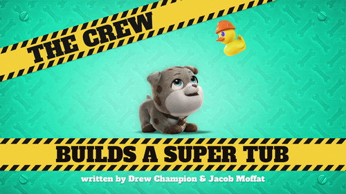 Rubble & Crew Season 1 Episode 3 - The Crew Builds a Super Tub