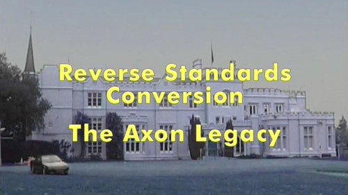 Reverse Standards Conversion: The Axon Legacy still