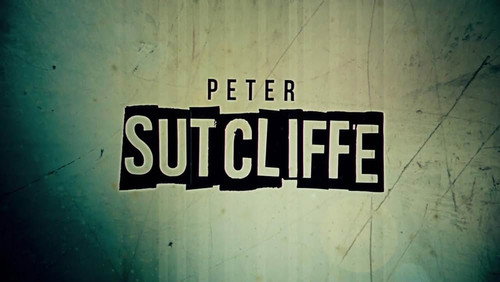 Britain's Most Evil Killers Season 1 Episode 2 - Peter Sutcliffe