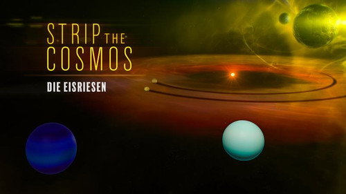 Strip the Cosmos Season 4 Episode 8 - Mystery of the Giant Ice Planets