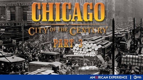 American Experience Season 15 Episode 5 - Chicago: City of the Century (3): Battle for Chicago