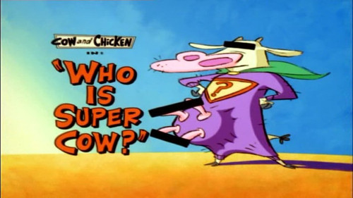 Cow and Chicken Season 1 Episode 8 - Who is Super Cow?