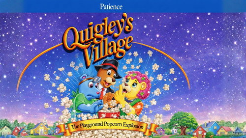 Quigley's Village Season 1 Episode 17 - The Playground Popcorn Explosion - Patience