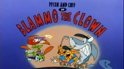 What a Cartoon! Season 1 Episode 37 - Pfish and Chip: Blammo the Clown