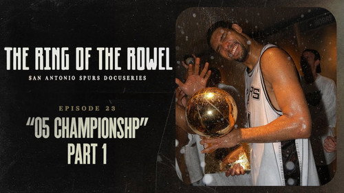 The Ring of the Rowel: San Antonio Spurs Docuseries Season 1 Episode 23 - 05 Championship - Part 1