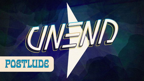 UNEND Season 3 Episode 19 - Postlude