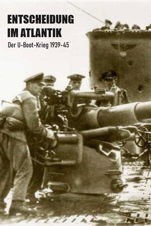 Entscheidung im Atlantik – Der U-Boot-Krieg 1939–45 poster