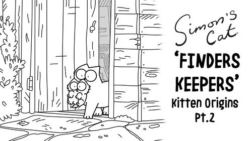 Simon's Cat Season 17 Episode 3 - The Kitten Origins (2): Finders Keepers