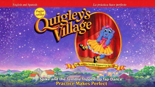 Quigley's Village Season 1 Episode 15 - Spike and the Terrible Tripped-Up Tap Dance - Practice Makes Perfect
