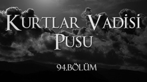 Valley of the Wolves: Ambush Season 5 Episode 1 - Episode 94
