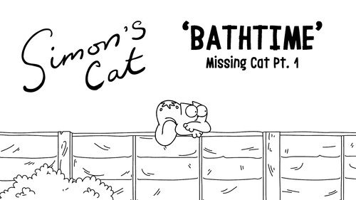 Simon's Cat Season 12 Episode 4 - Missing Cat (1): Bathtime