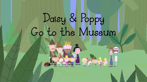 Ben & Holly's Little Kingdom Season 2 Episode 48 - Daisy & Poppy Go to the Museum