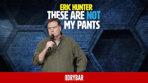 Eric Hunter: These Are Not My Pants still