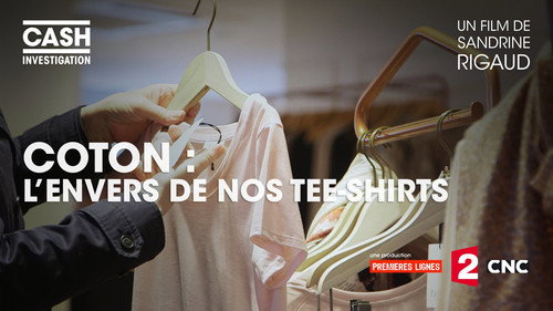 Cash Investigation Season 6 Episode 4 - Cotton, the back of our T-shirts