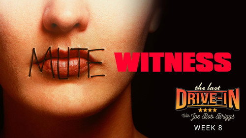 The Last Drive-in with Joe Bob Briggs Season 7 Episode 15 - Mute Witness