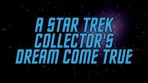 A Star Trek Collector's Dream Come True still