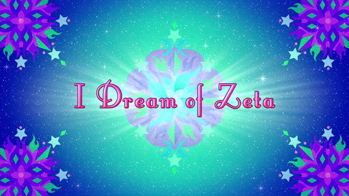 I Dream of Zeta still