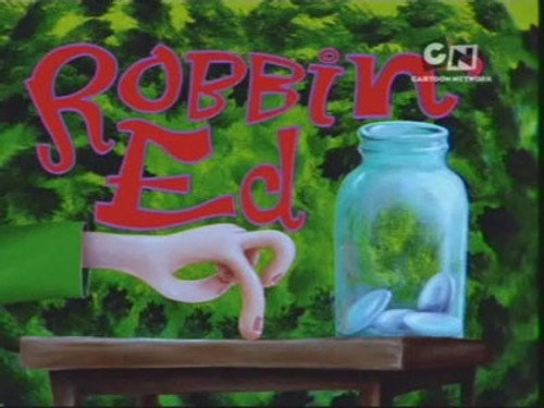 Ed, Edd n Eddy Season 4 Episode 17 - Robbin' Ed