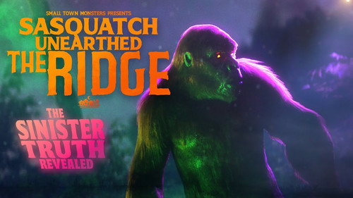 Sasquatch Unearthed: The Ridge Season 1 Episode 3 - The Sinister Truth Revealed
