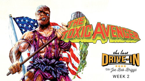 The Last Drive-in with Joe Bob Briggs Season 6 Episode 2 - The Toxic Avenger