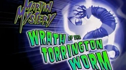 Martin Mystery Season 3 Episode 8 - Wrath of the Torrington Worm