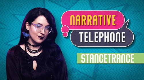 Narrative Telephone Season 4 Episode 9 - Stancetrance