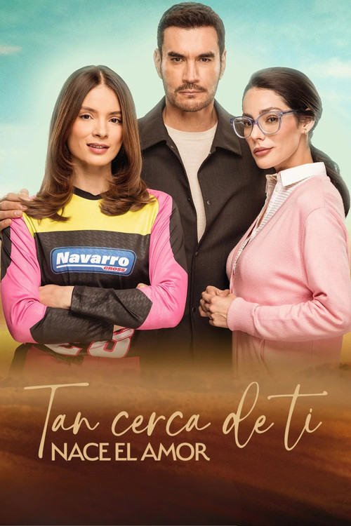 Tan cerca de ti, nace el amor poster