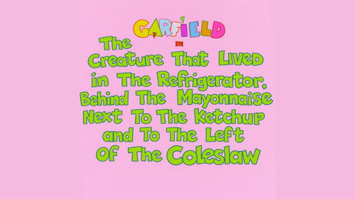 Garfield and Friends Season 5 Episode 24 - The Creature that Lived in the Refrigerator, Behind the Mayonnaise, Next to the Ketchup and to the Left of the Cole Slaw!