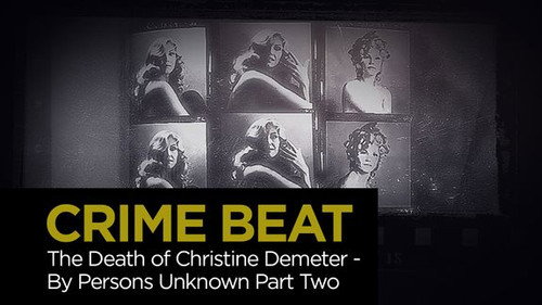 Crime Beat Season 5 Episode 21 - The Death of Christine Demeter By Persons Unknown: Part 2