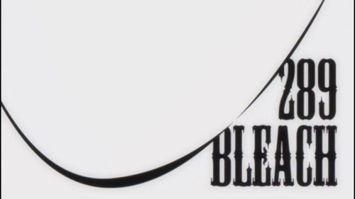 undefined Season 1 Episode 289 - Byakuya vs. Kenpachi?! The Melee Commences