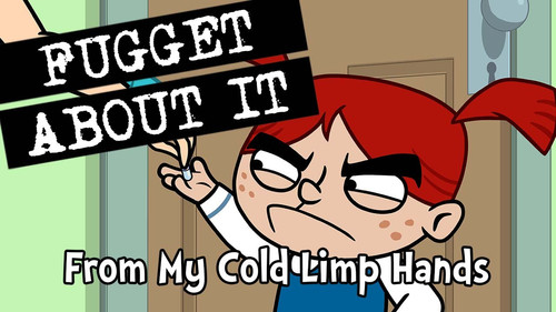 Fugget About It Season 2 Episode 7 - From My Cold Limp Hands