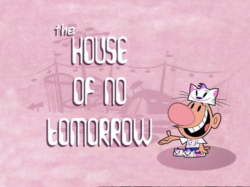 The Grim Adventures of Billy and Mandy Season 4 Episode 5 - The House of No Tomorrow