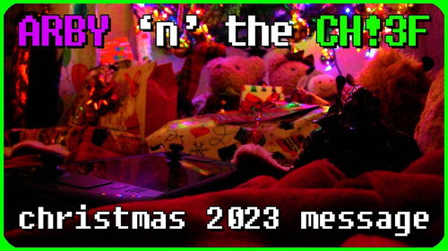 Arby 'n' the Chief Season 9 Episode 5 - Christmas 2023 Message