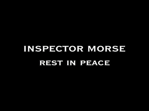 Inspector Morse Rest in Peace still