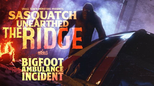 Sasquatch Unearthed: The Ridge Season 1 Episode 1 - Bigfoot Ambulance Incident