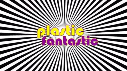 Plastic Fantastic still
