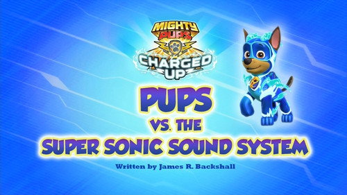 Charged Up: Pups vs. the Super Sonic Sound System still