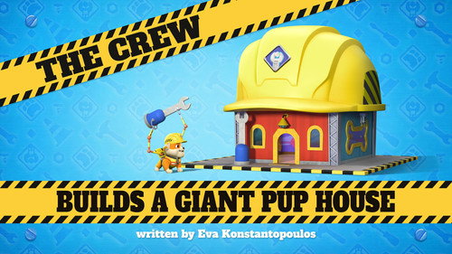 Rubble & Crew Season 4 Episode 2 - The Crew Builds a Giant Pup House
