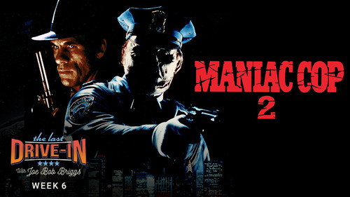 The Last Drive-in with Joe Bob Briggs Season 3 Episode 12 - Maniac Cop 2